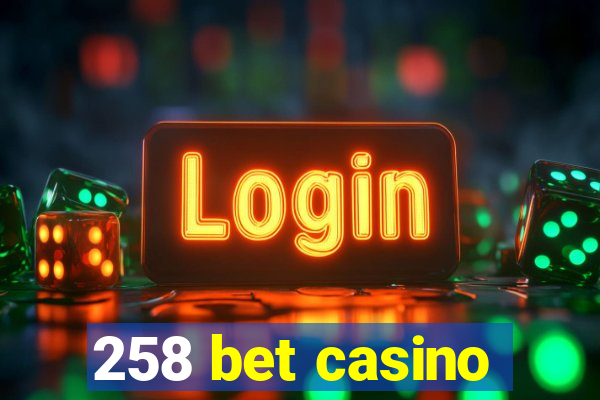 258 bet casino